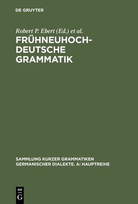 Frühneuhochdeutsche Grammatik (Sammlung Kurzer Grammatiken Germanischer Dialekte. A: Hauptr #12)