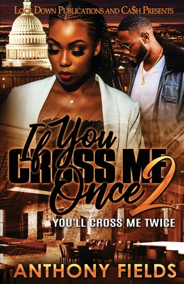 If You Cross Me Once 2 By Anthony Fields Cover Image