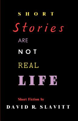 Short Stories Are Not Real Life: Stories (Southern Literary Studies)