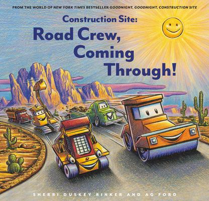 Construction Site: Road Crew, Coming Through! (Goodnight, Goodnight Construction Site) By Sherri Duskey Rinker, AG Ford (Illustrator) Cover Image