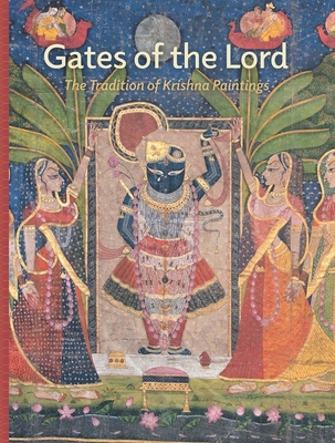Gates of the Lord: The Tradition of Krishna Paintings Cover Image