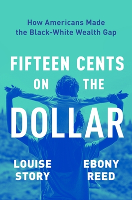 Fifteen Cents on the Dollar: How Americans Made the Black-White Wealth Gap Cover Image