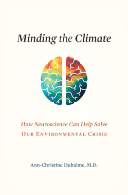 Minding the Climate: How Neuroscience Can Help Solve Our Environmental Crisis By Ann-Christine Duhaime Cover Image