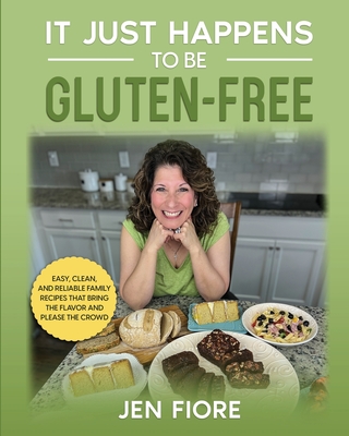 It Just Happens to be Gluten-Free By Jen Fiore Cover Image
