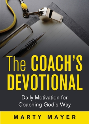 The Coach's Devotional: Daily Motivation for Coaching God's Way Cover Image