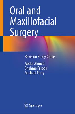 Oral and Maxillofacial Surgery: Revision Study Guide By Abdul Ahmed, Shahme Farook, Michael Perry Cover Image
