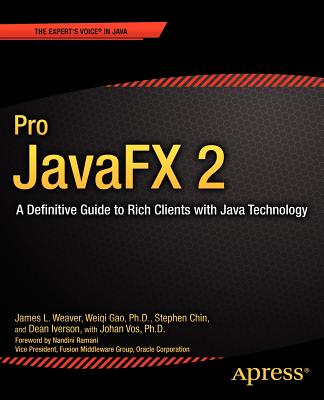 Pro Javafx 2: A Definitive Guide to Rich Clients with Java Technology (Expert's Voice in Java)