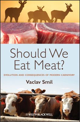 Should We Eat Meat?: Evolution and Consequences of Modern Carnivory Cover Image