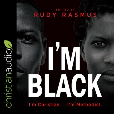 I'm Black I'm Christian I'm Methodist By Rudy Rasmus, Rudy Rasmus (Editor), Erin Beasley (Contribution by) Cover Image