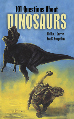 101 Questions about Dinosaurs By Philip J. Currie, Eva B. Koppelhus Cover Image