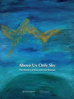 Above Us Only Sky: The Diaries of Ilan and Asaf Ramon