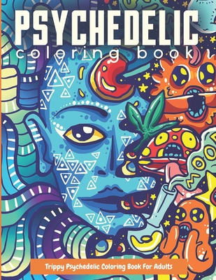 Psychedelic coloring book: An Adult Coloring Book Featuring Stress  Relieving Original Unique Design - Stoner Coloring Book For Adults  (Paperback)