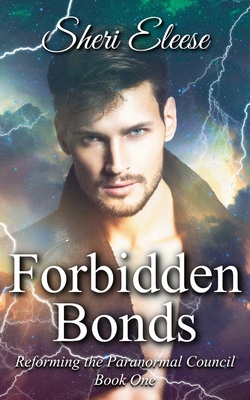 Forbidden Bonds: Reforming the Paranormal Council Book One