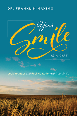Your Smile Is a Gift: Look Younger and Feel Healthier with Your Smile Cover Image