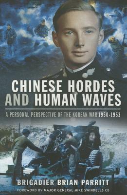 Chinese Hordes and Human Waves: A Personal Perspective of the Korean War 1950-1953 By Brian Parritt Cover Image