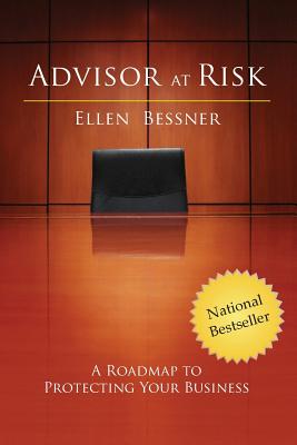 Advisor at Risk: A Roadmap to Protecting Your Business By Ellen Bessner Cover Image