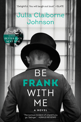 Be Frank With Me: A Novel By Julia Claiborne Johnson Cover Image