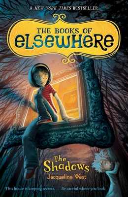 The Shadows: The Books of Elsewhere: Volume 1 By Jacqueline West Cover Image