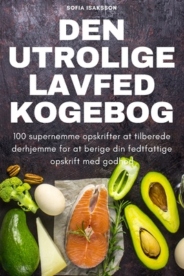 Den Utrolige Lavfed Kogebog By Sofia Isaksson Cover Image