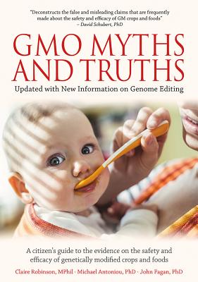 Gmo Myths & Truths: A Citizen's Guide to the Evidence on the Safety and Efficacy of Genetically Modified Crops and Foods, 4th Edition By Claire Robinson, John Fagan, Michael Antoniou Cover Image