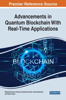Advancements in Quantum Blockchain With Real-Time Applications By Mahendra Kumar Shrivas (Editor), Kamal Kant Hiran (Editor), Ashok Bhansali (Editor) Cover Image