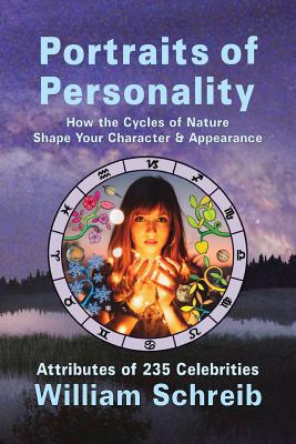 Portraits of Personality: How the Cycles of Nature Shape Your Character & Appearance By William Arthur Schreib Cover Image