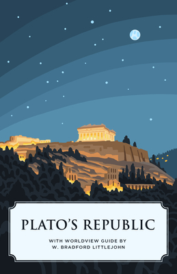 Plato's Republic (Canon Classics Worldview Edition) By Plato, W. Bradford Littlejohn (Introduction by) Cover Image