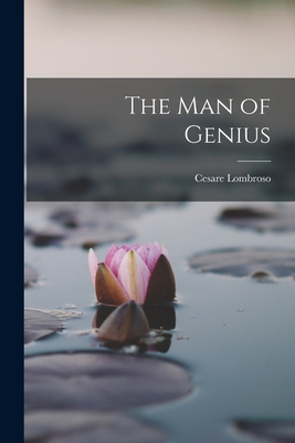 The Man of Genius By Cesare Lombroso Cover Image