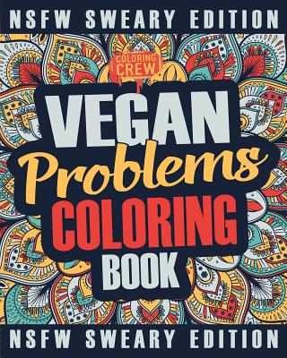 Vegan Coloring Book: A Sweary, Irreverent, Swear Word Vegan Coloring Book Gift Idea for Vegans By Coloring Crew Cover Image