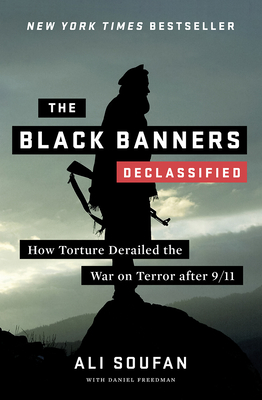 The Black Banners (Declassified): How Torture Derailed the War on Terror after 9/11 Cover Image