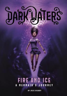 Fire and Ice: A Mermaid's Journey (Dark Waters) (Paperback) | BookPeople