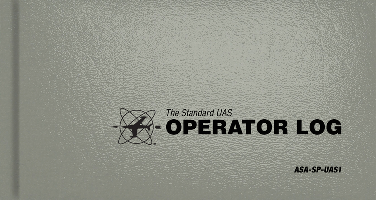 The Standard Uas Operator Logbook: Asa-Sp-Uas1 (Standard Pilot Logbooks)
