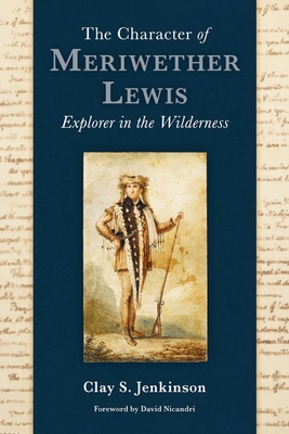 The Character of Meriwether Lewis: Explorer in the Wilderness Cover Image