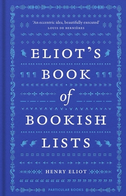 Eliot's Book of Bookish Lists: A sparkling miscellany of literary lists Cover Image