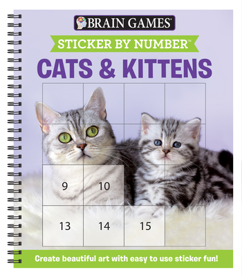 Brain Games - Sticker by Number: Cats & Kittens (Easy - Square Stickers): Create Beautiful Art with Easy to Use Sticker Fun! By Publications International Ltd, New Seasons, Brain Games Cover Image