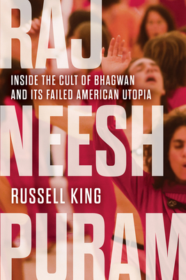 Rajneeshpuram: Inside the Cult of Bhagwan and Its Failed American Utopia Cover Image