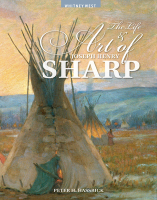 The Life and Art of Joseph Henry Sharp Cover Image