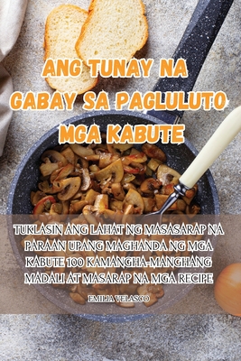 Ang Tunay Na Gabay Sa Pagluluto MGA Kabute Cover Image