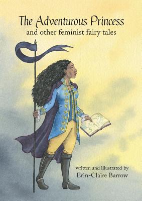 The Adventurous Princess and other feminist fairy tales Cover Image
