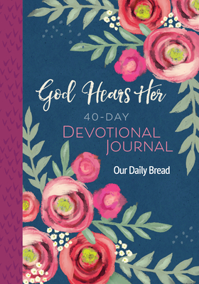 God Hears Her 40-Day Devotional Journal By Our Daily Bread Ministries (Compiled by), Anne Cetas (Contribution by), Xochitl Dixon (Contribution by) Cover Image