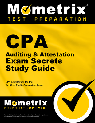 CPA Auditing & Attestation Exam Secrets Study Guide: CPA Test Review for the Certified Public Accountant Exam Cover Image