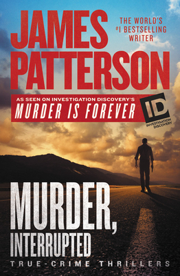 Murder, Interrupted (ID True Crime #1) By James Patterson Cover Image