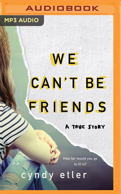 We Can't Be Friends: A True Story By Cyndy Etler, Heather Masters (Read by) Cover Image
