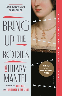 Bring Up the Bodies: A Novel (Wolf Hall Trilogy #2)