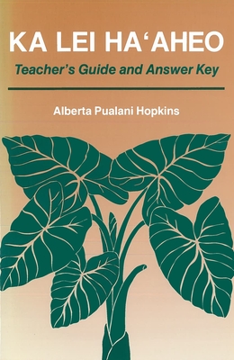 Ka Lei Haaheo: Beginning Hawaiian (Teacher's Guide and Answer Key) Cover Image