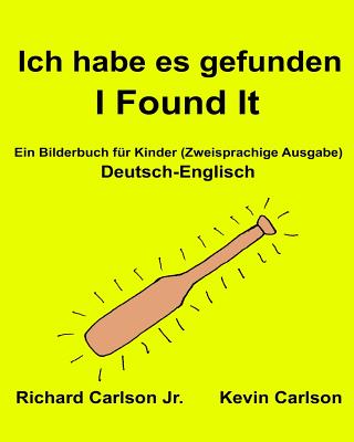 Ich habe es gefunden I Found It: Ein Bilderbuch für Kinder Deutsch-Englisch (Zweisprachige Ausgabe) (www.rich.center) Cover Image