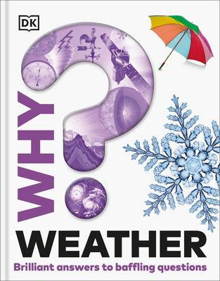 Why? Weather: Brilliant Answers to Baffling Questions (Why? Series)