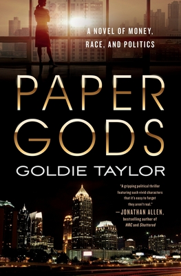 Paper Gods: A Novel of Money, Race, and Politics By Goldie Taylor Cover Image