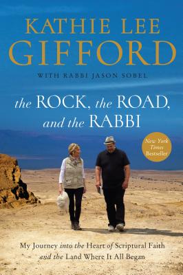 The Rock, the Road, and the Rabbi: My Journey Into the Heart of Scriptural Faith and the Land Where It All Began Cover Image