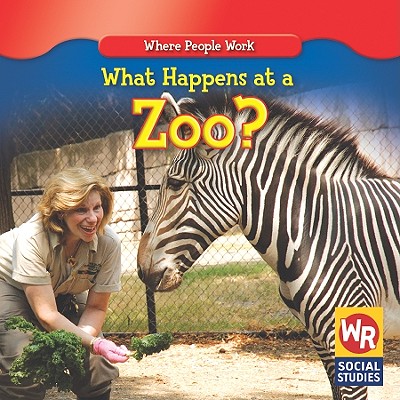 What Happens at a Zoo? (Where People Work)